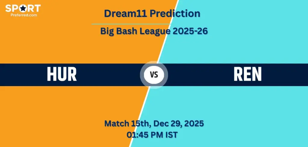 HUR vs REN Dream11 Prediction Today – Match 15, Big Bash League 2025-26: Fantasy Cricket Tips, Captain & Vice-Captain Picks, Playing XI, Pitch Report HUR vs REN Dream11 Prediction