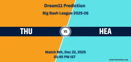 THU vs HEA Dream11 Prediction