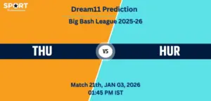 THU vs HUR Dream11 Prediction – Match 21, BBL 2025-26: Fantasy Cricket Tips, Captain & Vice-Captain Picks, Playing XI, Pitch Report THU vs HUR Dream11 Prediction