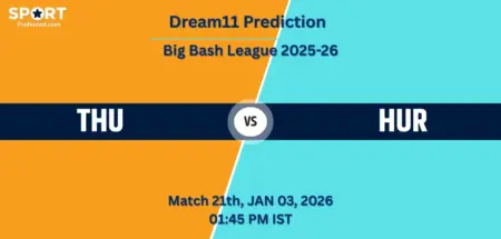 THU vs HUR Dream11 Prediction – Match 21, BBL 2025-26: Fantasy Cricket Tips, Captain & Vice-Captain Picks, Playing XI, Pitch Report THU vs HUR Dream11 Prediction