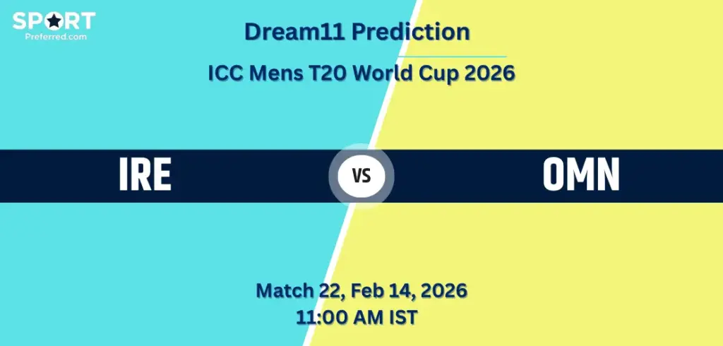 IRE vs OMN Dream11 Prediction Today Match 22 – ICC T20 World Cup 2026, Fantasy Tips, Playing XI & Captain Picks