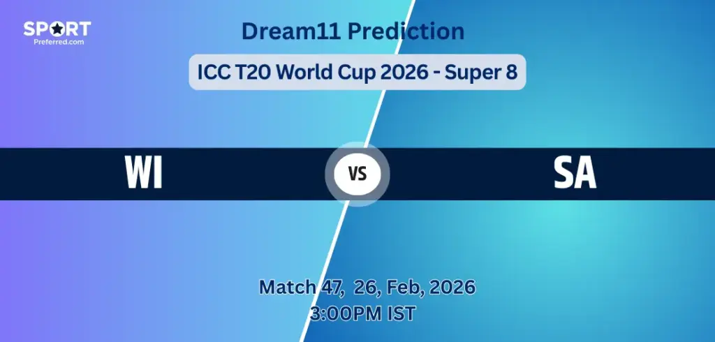 WI vs SA Dream11 Prediction Today Match 47, Super 8, ICC T20 World Cup 2026, Fantasy Tips, Playing XI & Captain Picks WI vs SA Dream11 Prediction