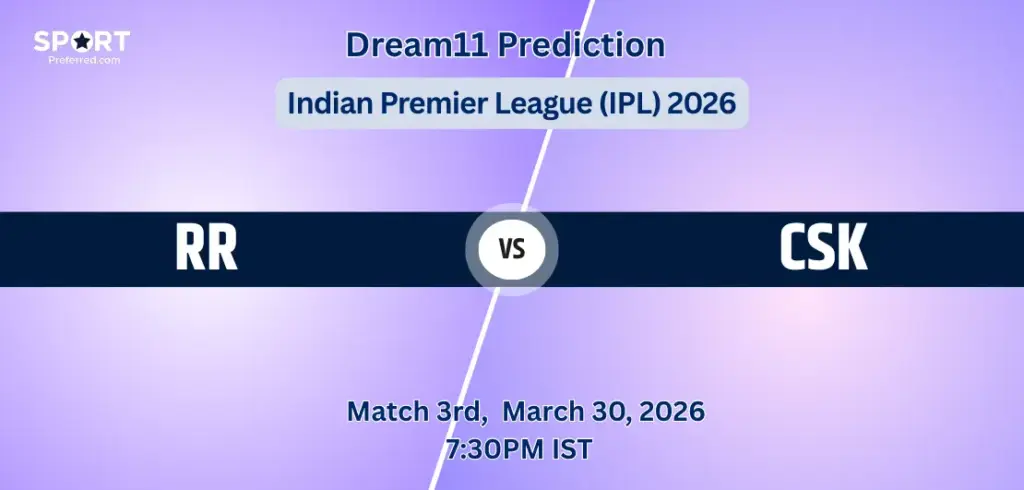 RR vs CSK Dream11 Prediction Today – Match 3, IPL 2026, Fantasy Tips, Playing XI & Captain Picks RR vs CSK Dream11 Prediction