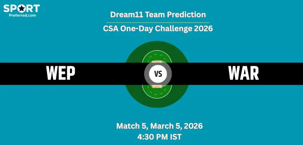 WEP vs WAR Dream11 Prediction Today Match 5, CSA One-Day Challenge 2026, Fantasy Tips, Playing XI & Captain Picks WEP vs WAR Dream11 Prediction
