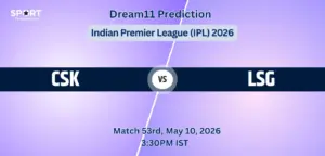 CSK VS LSG Match 53 Dream11 Team Prediction, Indian Premier League 2026: Fantasy Cricket Tips, Captain & Vice-Captain Choices, Playing XI & Live Updates 