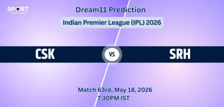 CSK VS SRH Match 63 Dream11 Team Prediction, Indian Premier League 2026: Fantasy Cricket Tips, Captain & Vice-Captain Choices, Playing XI & Live Updates 